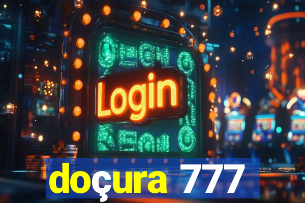 doçura 777